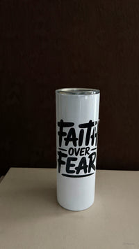 Faith Over Fear Tumbler 20 OZ