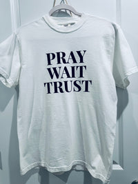 Pray Wait Trust Tee